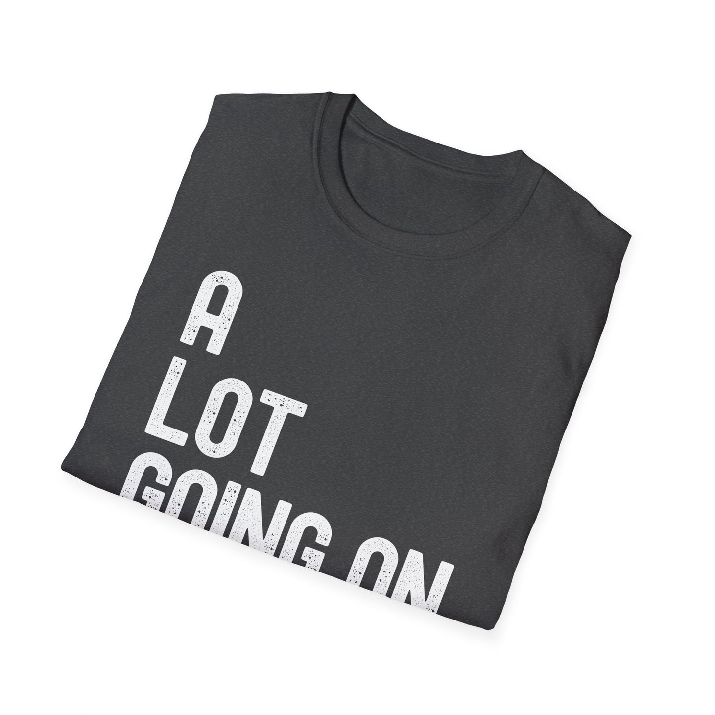 Funny A Lot Going On At The Moment Distressed T-Shirt For Men Women