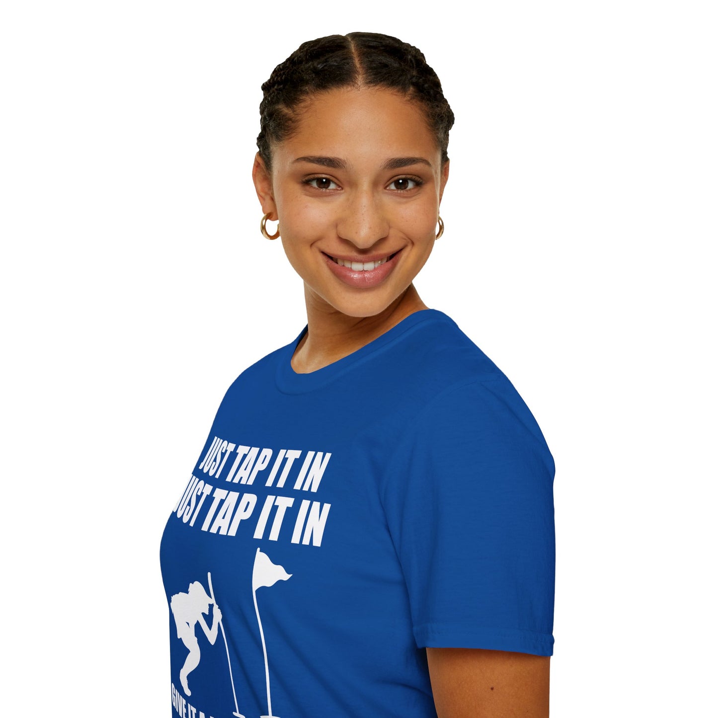 Just Tap It In Just Tap It In Give It A Little Tappy Tap Funny Golfer T-Shirt For Men WomenT-Shirt