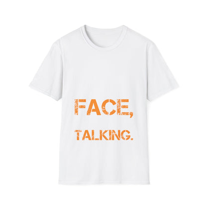 And Yet Despite The Look On My Face You're Still Talking T-Shirt