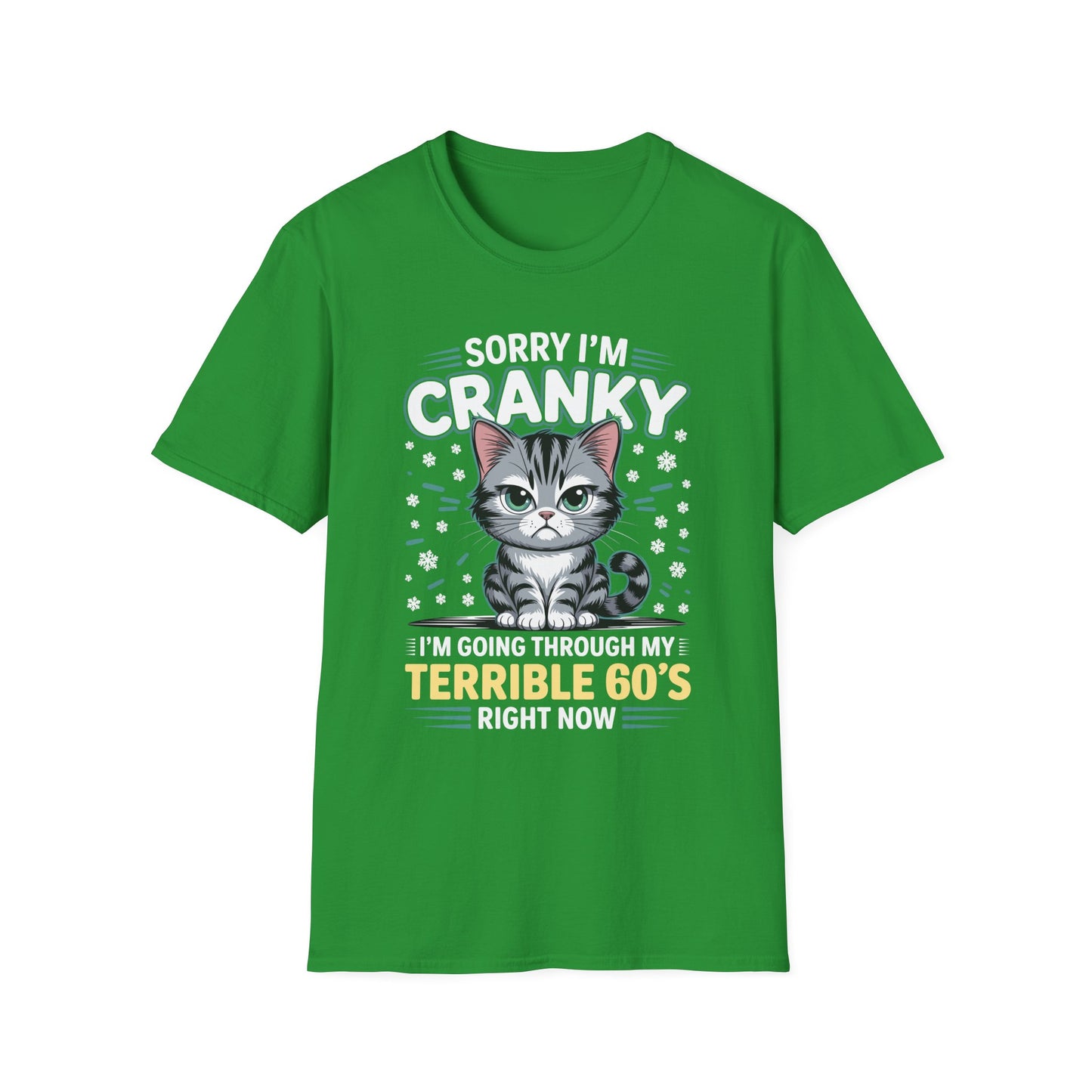 Funny Cat Sorry I'm Cranky I'm Going Through My Terrible 60's Unisex T-Shirt