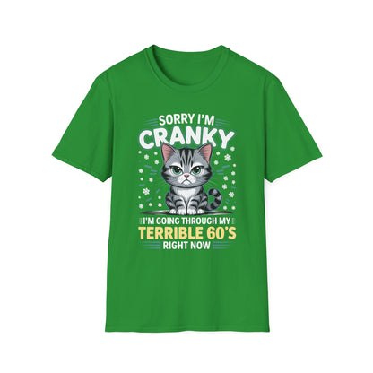 Funny Cat Sorry I'm Cranky I'm Going Through My Terrible 60's Unisex T-Shirt