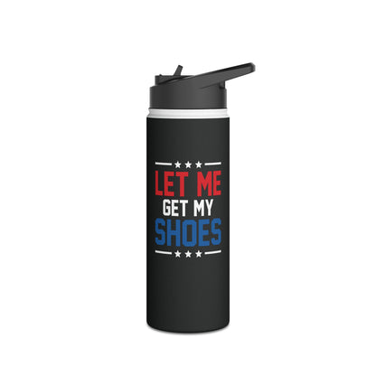 Let Me Get My Shoe Trump 2024 Re Elect President Trump Water Bottle For Men Women