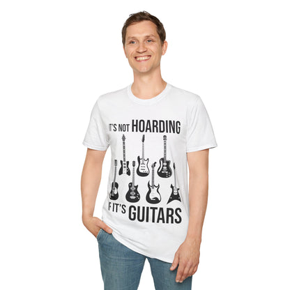 Its Not Hoarding If Its Guitars Guitarist Musicians Funny T-Shirt Men Women