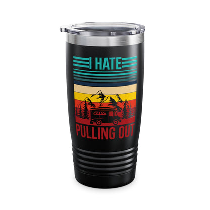 I Hate Pulling Out Camper RV Camping Trailer Funny Gift Tumbler