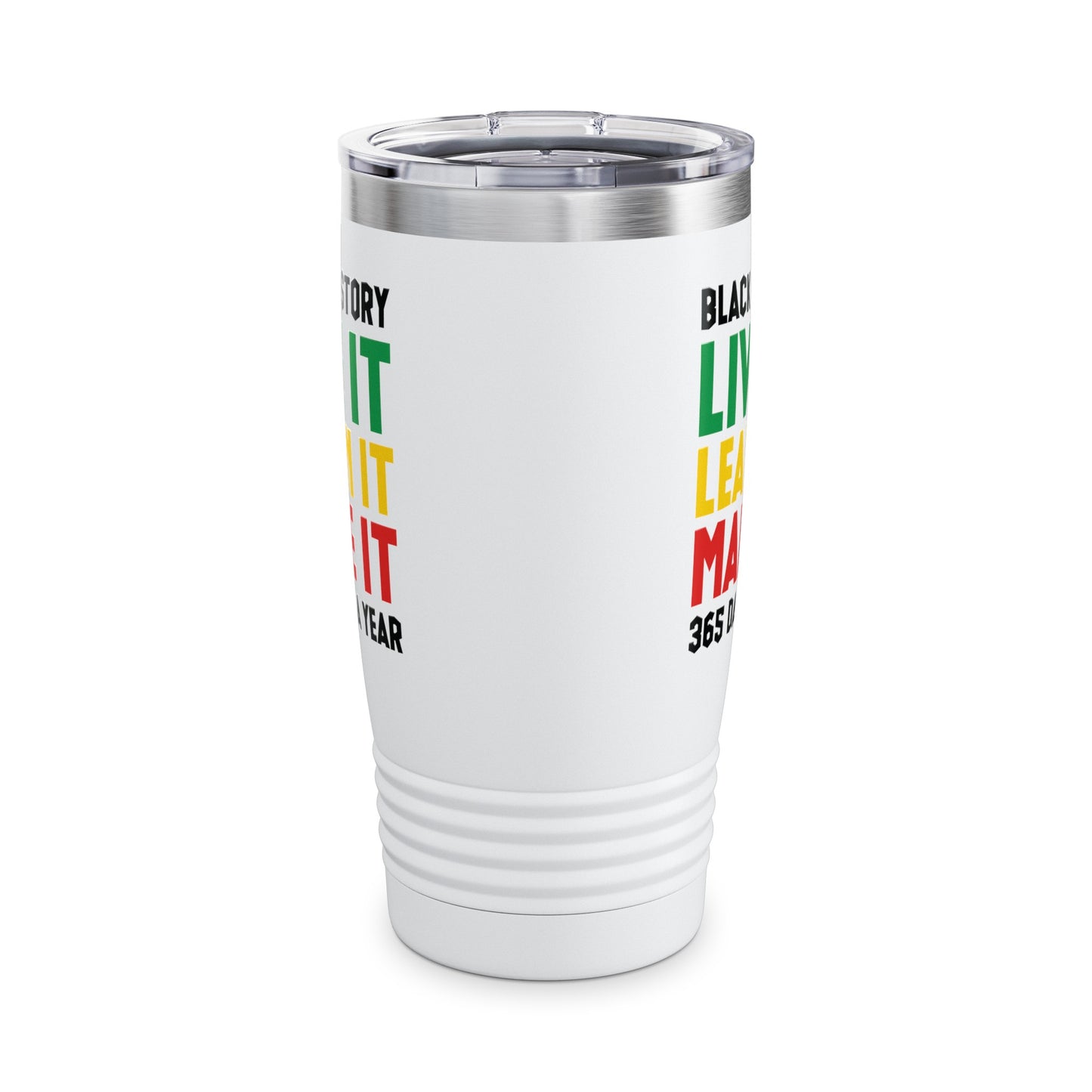 Black History Month Learn It Make It 365 Days African American Tumbler For Men Women Tumbler