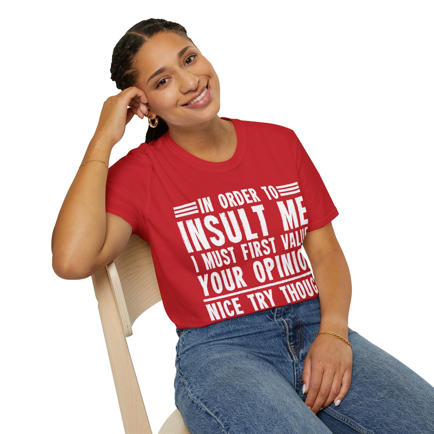 In Order To Insult Me I Must First Value Your Opinion Funny Sarcastic T-Shirt For Men Women