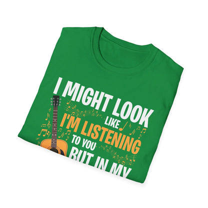 I Might Look Like I'm Listening To You Funny Guitar Music Sarcastic T-Shirt