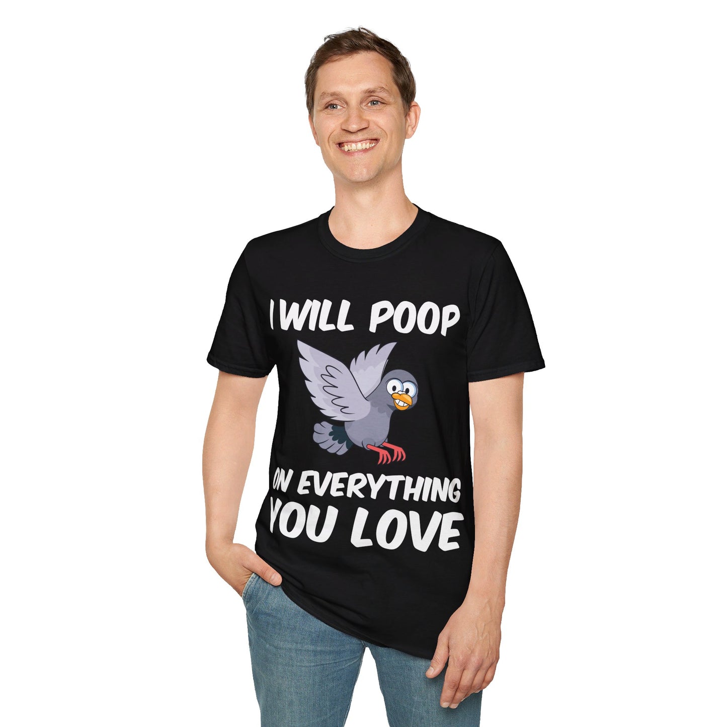 Funny I Will Poop On Everything You Love Birds Sarcastic T-Shirt For Men Women T-Shirt