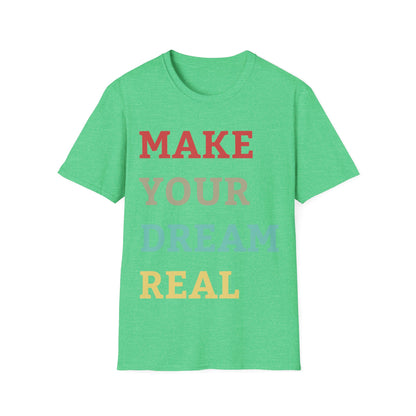 Make Your Dream Happen Motivational Tshirt Men Women