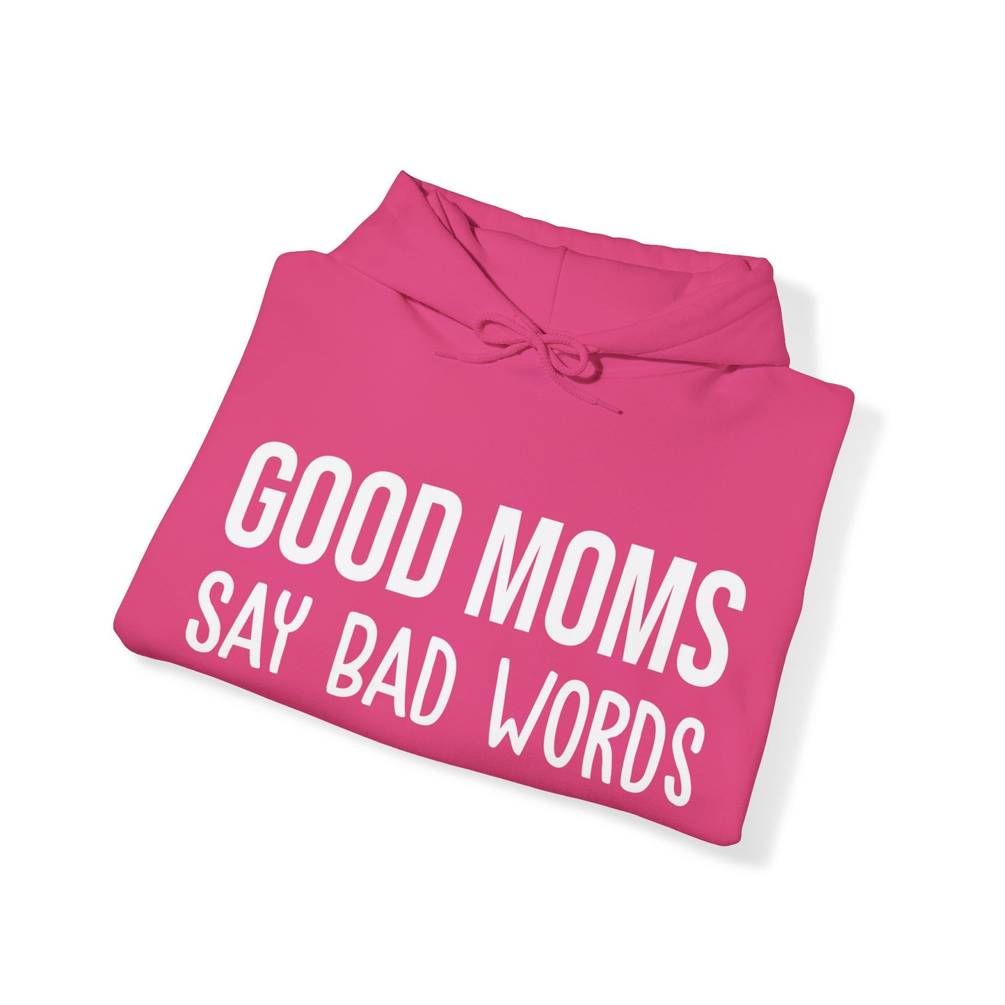 Funny Good Moms Say Bad Words Mom life Mothers Day Hoodie