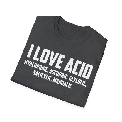 I Love Acid Dermatologist Skincare Skin Esthetician T-Shirt For Men Women T-Shirt