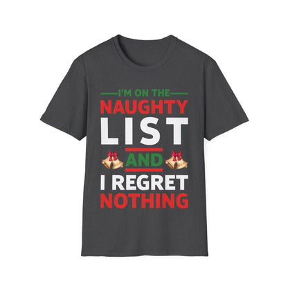 Funny I Am On The Naughty List And I Regret Nothing Xmas Christmas Gift T-Shirt Men Women