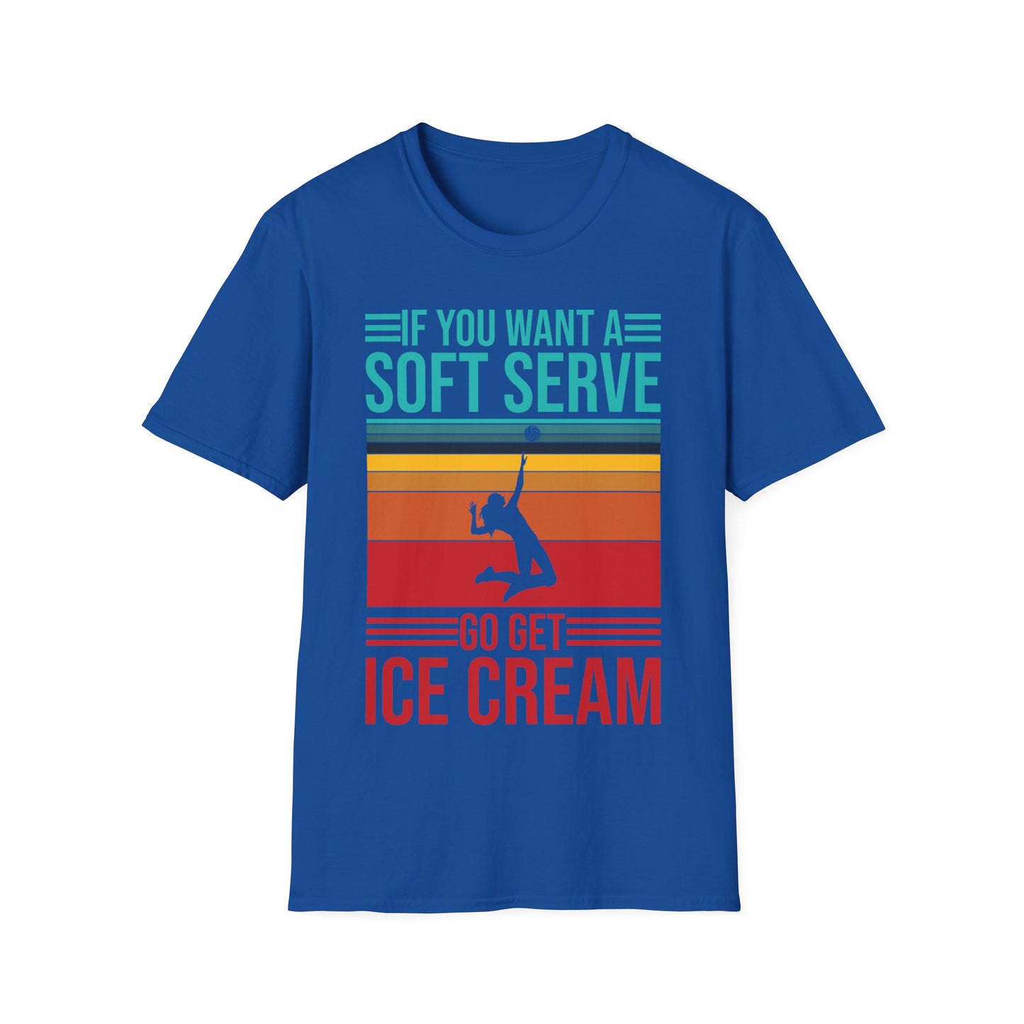 Funny If You Want A Soft Serve Go Get Ice Cream Volleyball Player T-Shirt