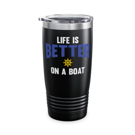 Funny Life is Better on a Boat Boating Saying for Boaters and Sailors Tumbler for Men Women Tumbler