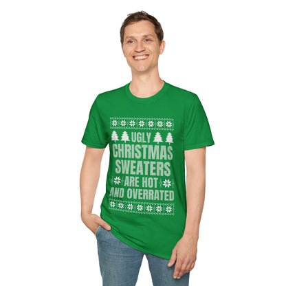 Ugly Christmas Sweaters Are Hot And Overrated Party Funny Xmas T-Shirt