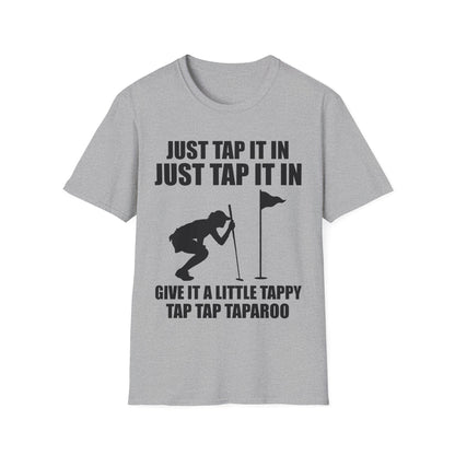 Just Tap It In Just Tap It In Give It A Little Tappy Tap Funny Golfer T-Shirt For Men WomenT-Shirt