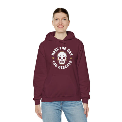 Funny Have The Day You Deserve Skull Sarcastic Hoodie For Men Women Hoodie