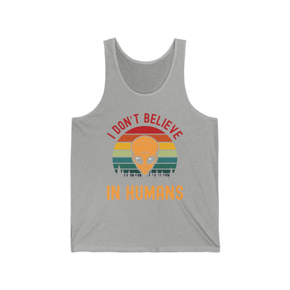 Funny I Dont Believe In Humans Alien Space UFO Lovers Tee Tank Top Men Women Travelers