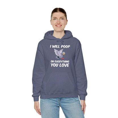 Funny I Will Poop On Everything You Love Birds Sarcastic Hoodie For Men Women Hoodie