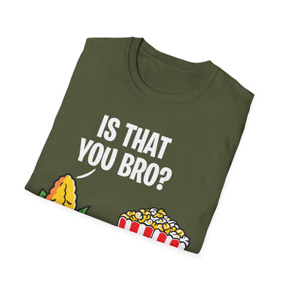 Popcorn Corn Cob is That You Bro Popcorn Funny T-Shirt Men Women