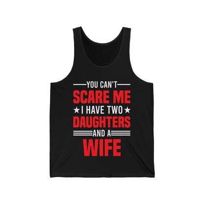 Two Mens You Cant Scare Me I Have Four Daughters and A Wife Funny Tank Tops For Men Women