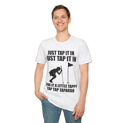 Just Tap It In Just Tap It In Give It A Little Tappy Tap Funny Golfer T-Shirt For Men WomenT-Shirt