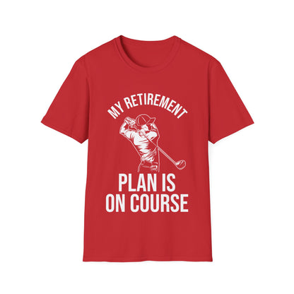 My Retirement Plan Is On Course Funny Golf Golfer Retired T-Shirt