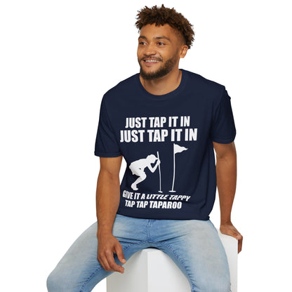 Just Tap It In Just Tap It In Give It A Little Tappy Tap Funny Golfer T-Shirt For Men WomenT-Shirt