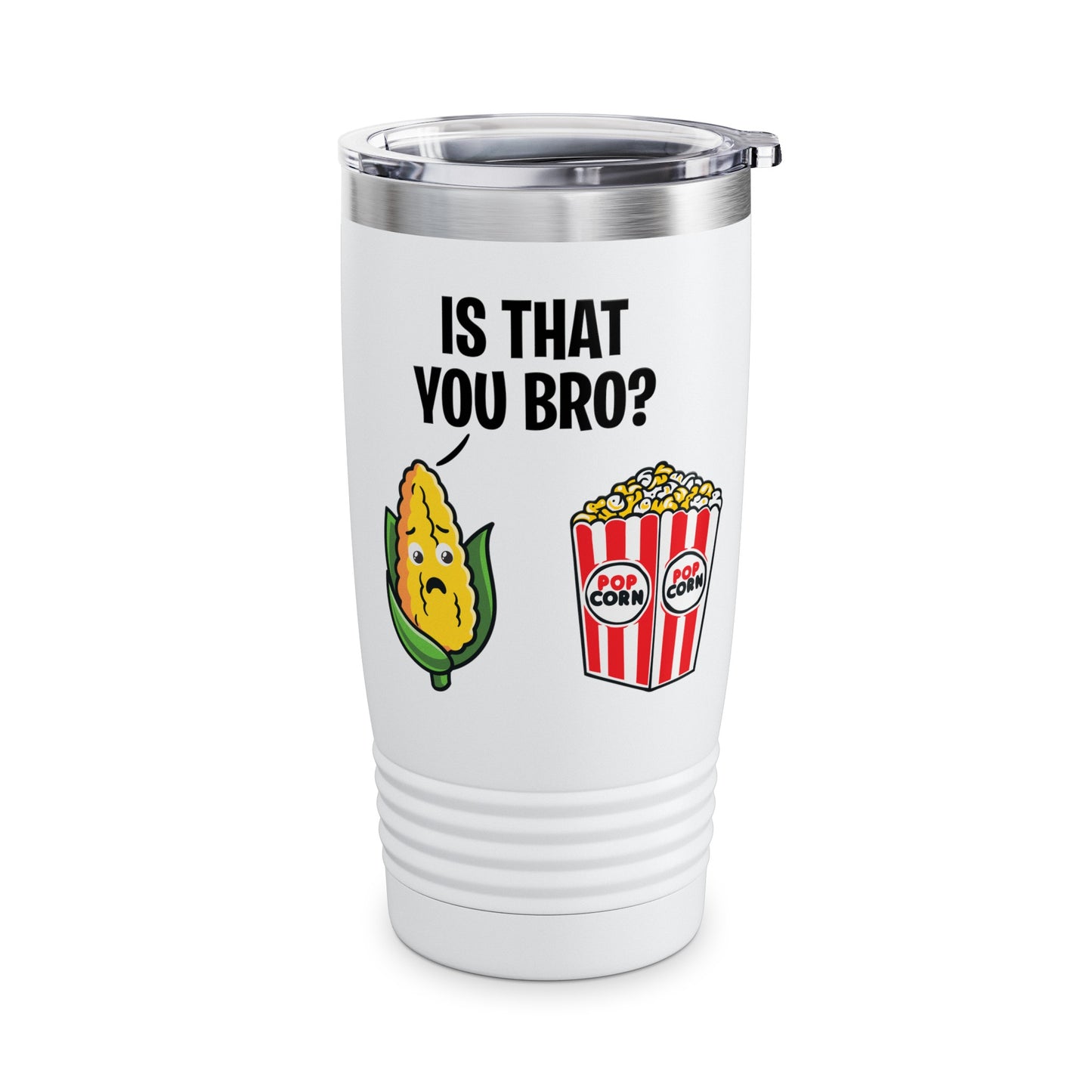 Popcorn Corn Cob Is That You Bro Popcorn Funny Tumbler