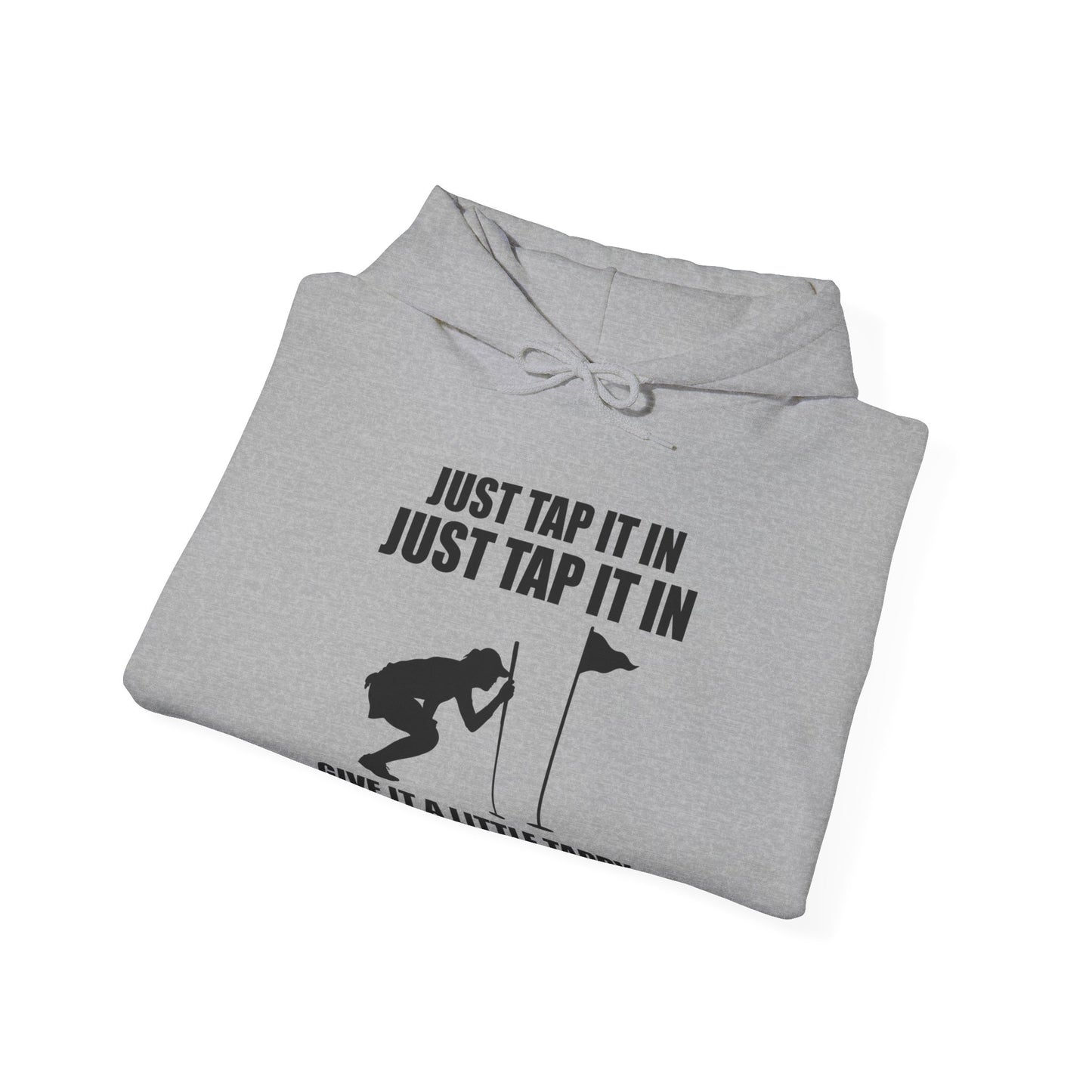 Just Tap It In Just Tap It In Give It A Little Tappy Tap Funny Golfer Hoodie For Men Women Hoodie