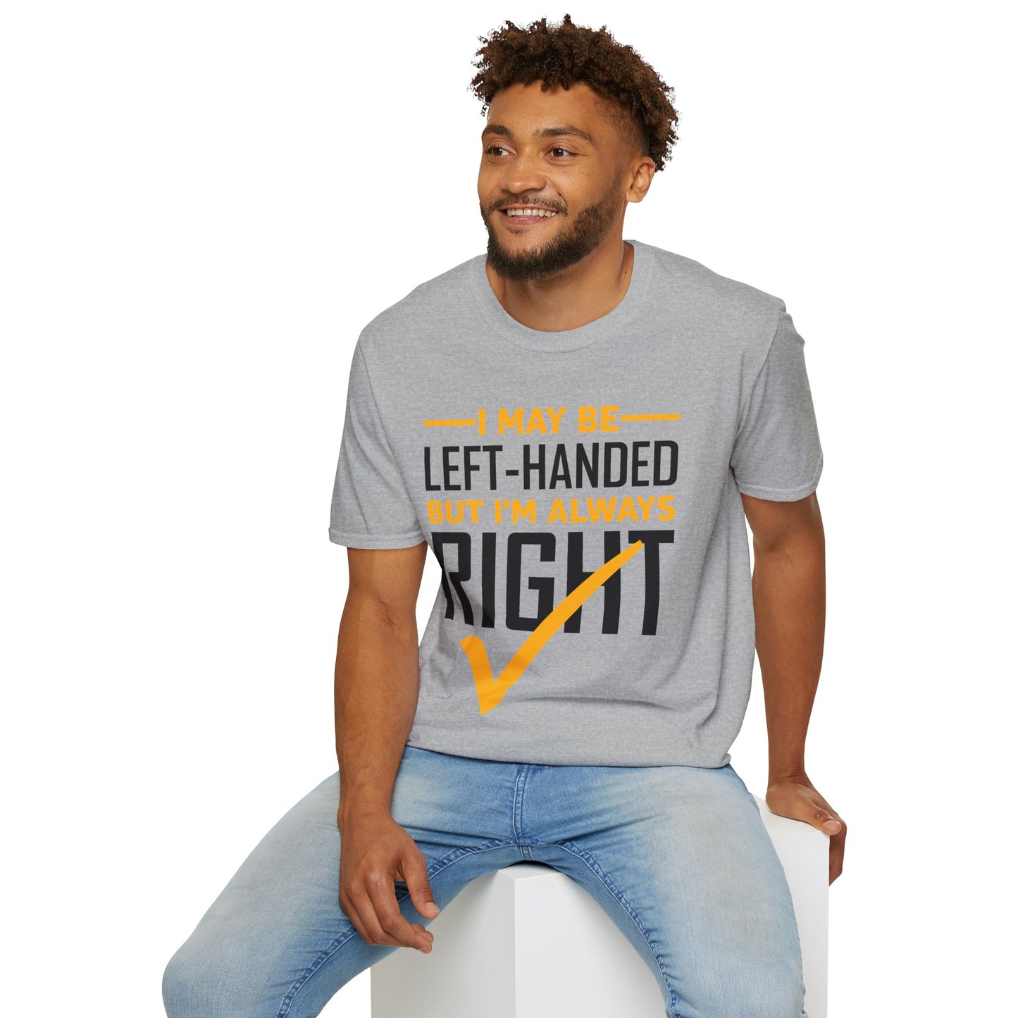 Funny Left Handed are Always Right Saying and Gift Left-Handed T-Shirt