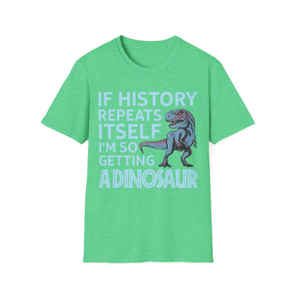 Funny If History Repeats Itself I'm So Getting A Dinosaur Lover Tshirt Men Women