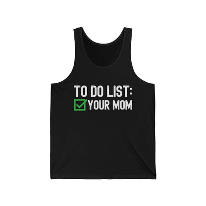 Funny to Do List Your Mom Sarcastic Saying Tank Tops For Men Women