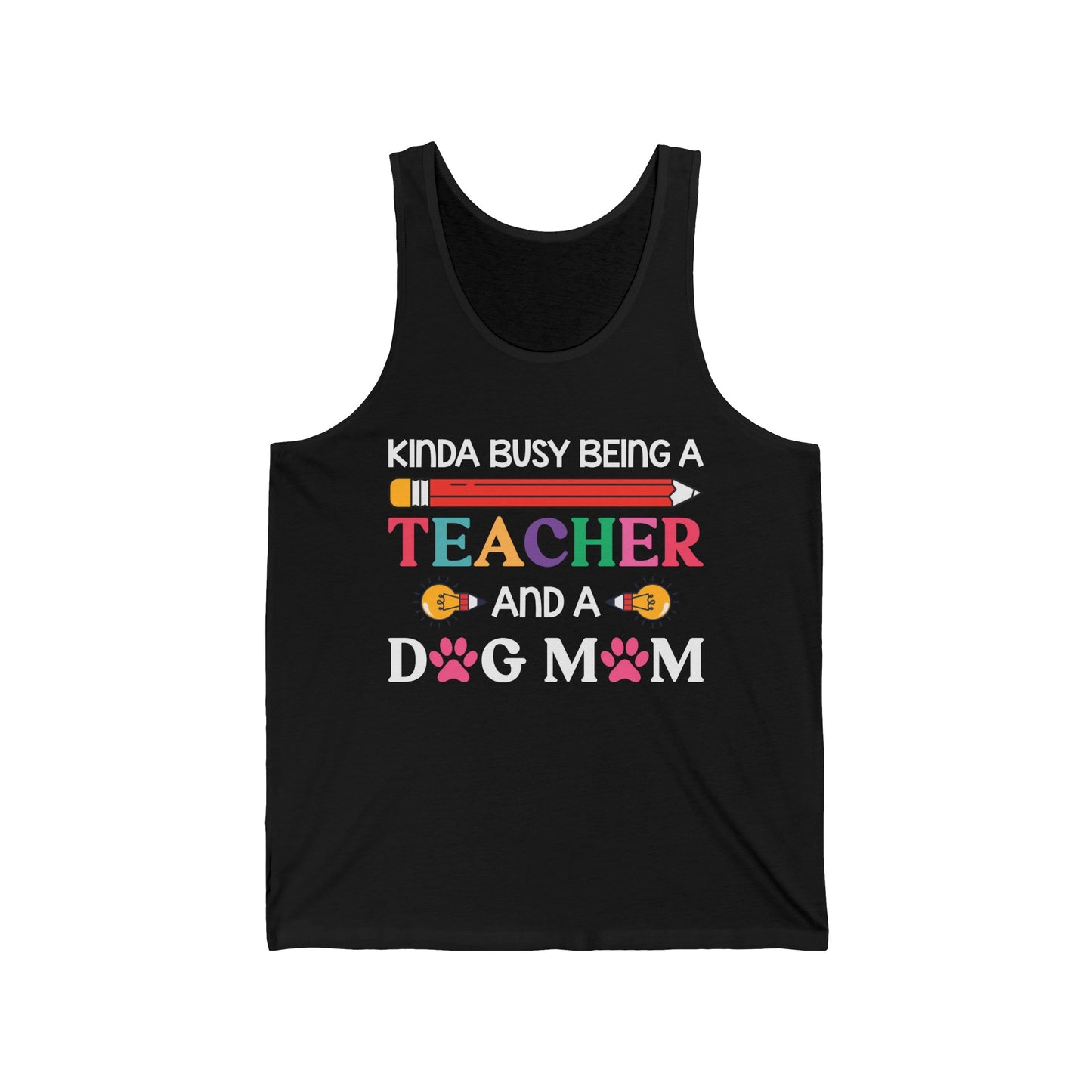 Kinda Busy Being A Teacher And A Dog Mom For Dog Lovers Pet Mothers Day Teachers Tank Tops