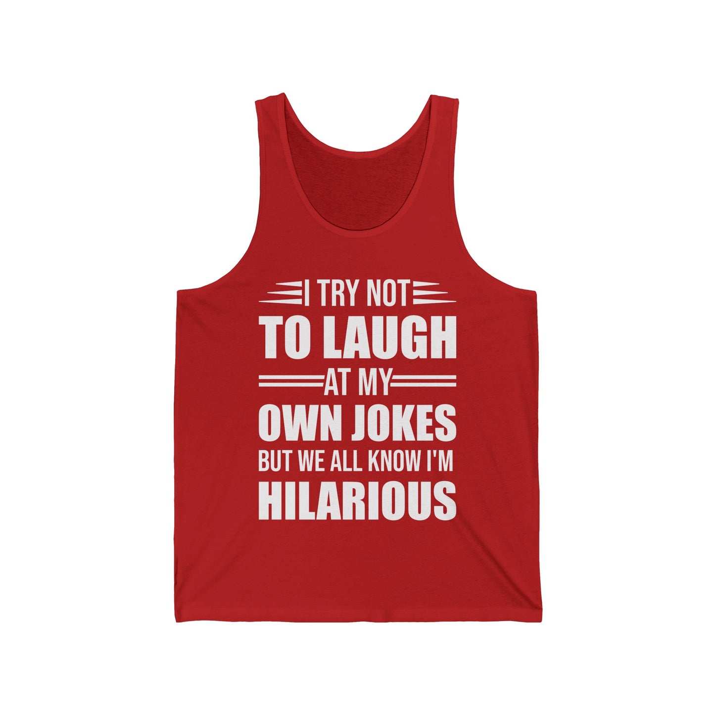 Funny I Try Not to Laugh at My Own Jokes But We All Know I'm Hilarious Tank Top For Men Women Comedian