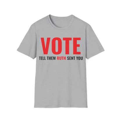 Vote Tell Them Ruth Sent You Funny American Women Saying T-Shirt For Men Women T-Shirt