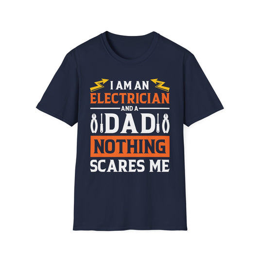 Funny I Am an Electrician and A Dad Nothing Scares Me Gift Tee T-Shirt