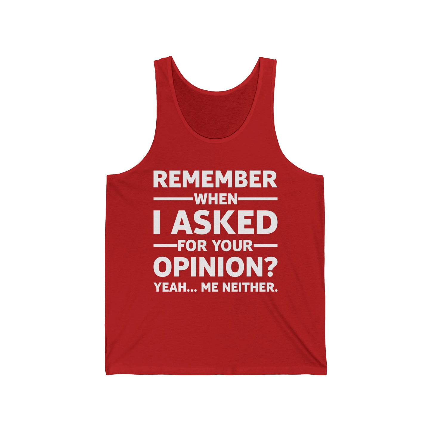 Funny Remember When I Asked for Your Opinion Novelty Tank Tops for Men Women