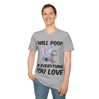 Funny I Will Poop On Everything You Love Birds Sarcastic T-Shirt For Men Women T-Shirt