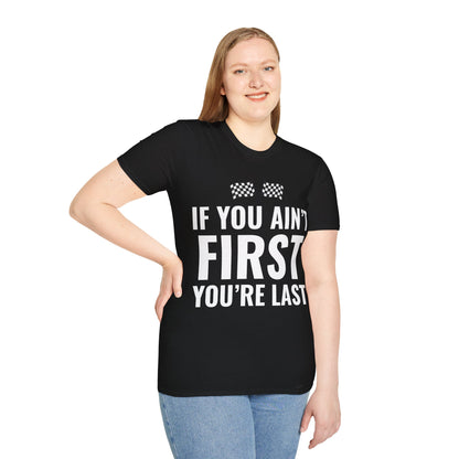 Funny If You Ain't First You're Last Drag Racing Fathers Day T-Shirt For Men Women T-Shirt