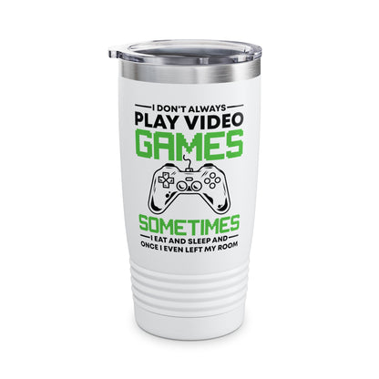 Funny I Don't Always Play Video Games, Gifts For Gamers Gaming Men Women Kids Tumbler