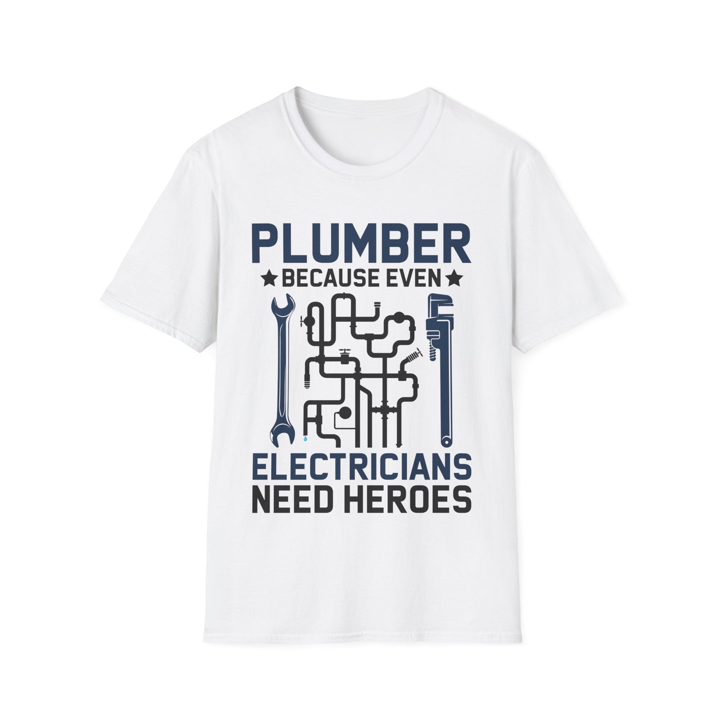 Plumber Because Even Electricians Need Heroes Funny Plumbers T-Shirt For Men Women T-Shirt