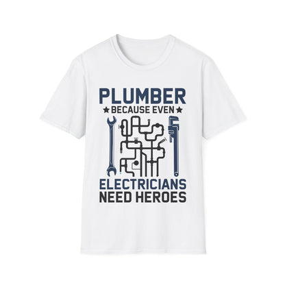 Plumber Because Even Electricians Need Heroes Funny Plumbers T-Shirt For Men Women T-Shirt