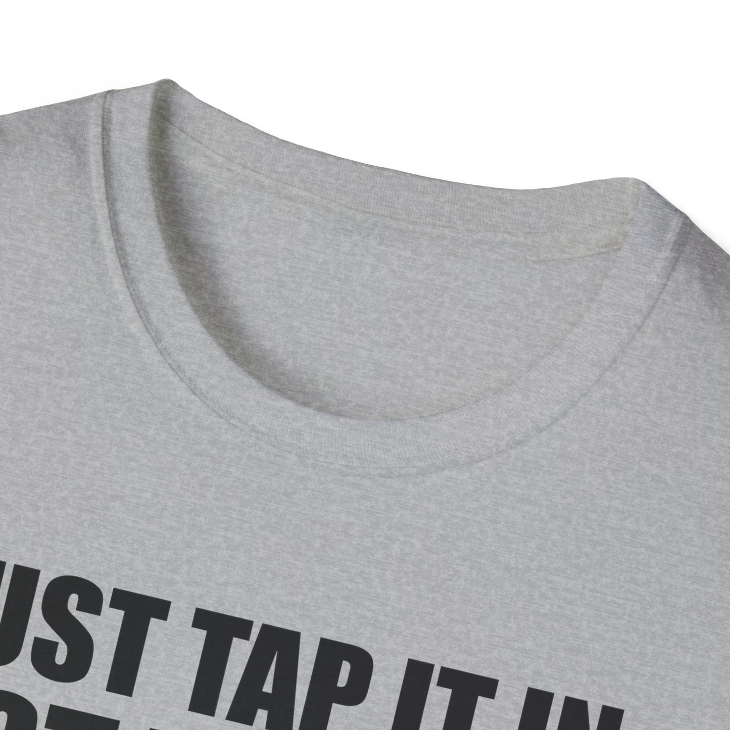 Just Tap It In Just Tap It In Give It A Little Tappy Tap Funny Golfer T-Shirt For Men WomenT-Shirt