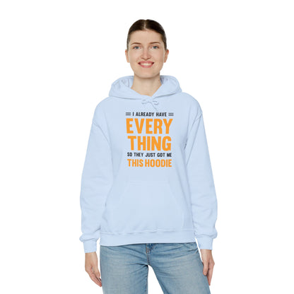 I Already Have Everything So They Just Got Me This Hoodie Funny Party Hoodie For Men Women Hoodie