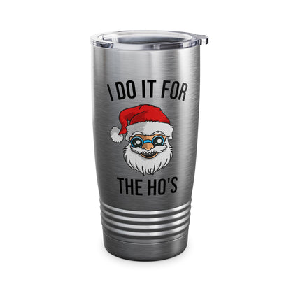 Funny Santa I Do It For The Ho's Christmas Xmas Tumbler Men Women