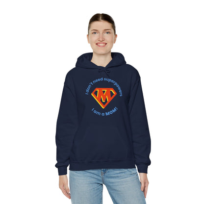 I Don't Need Superpowers I Am A Mom Mothers Day Hoodie