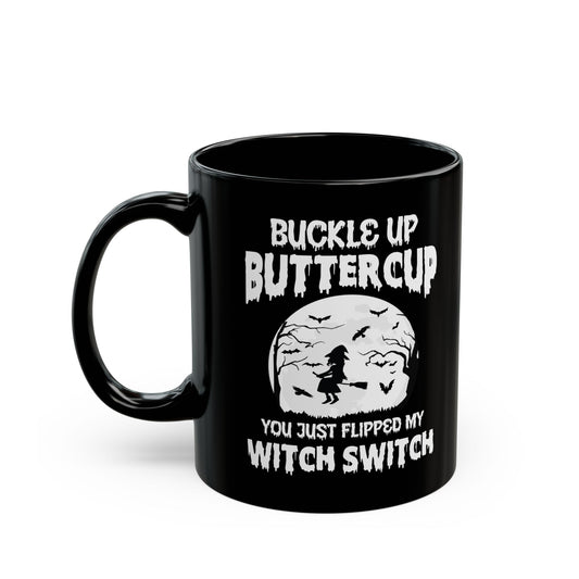 Funny Buckle Up Buttercup You Just Flipped My Witch Switch Halloween Party