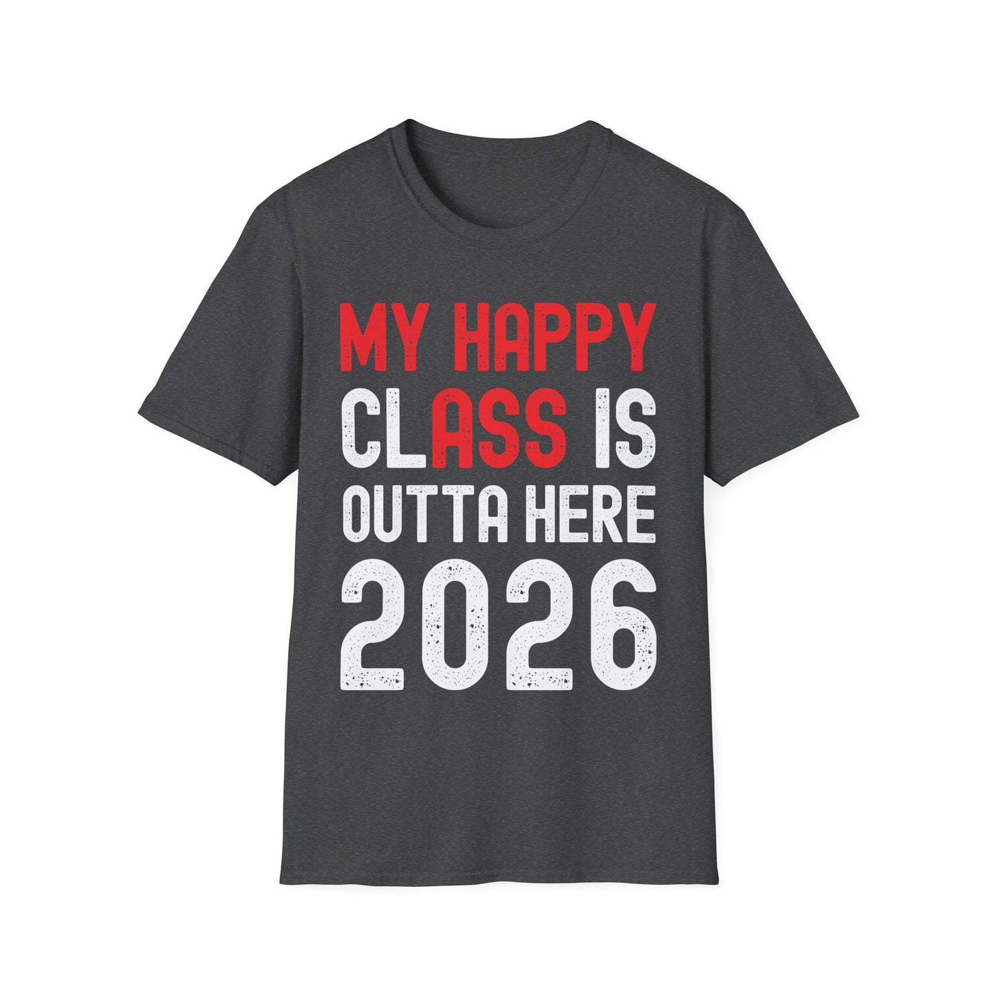 Funny My Happy Class Is Outta Here 2026 Shirt Graduation T-Shirt