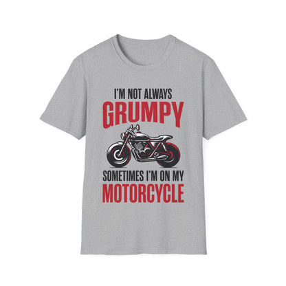 I'm Not Always Grumpy Biker Motorcycle Rider Riding Racing T-Shirt For Men Women